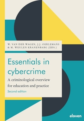 Essentials in Cybercrime: A Criminological Overview for Education and Practice by Wagen, Wytske