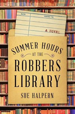 Summer Hours at the Robbers Library by Halpern, Sue