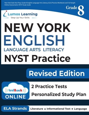 New York State Test Prep: Grade 8 English Language Arts Literacy (ELA) Practice Workbook and Full-length Online Assessments: NYST Study Guide by Test Prep, Lumos Nyst