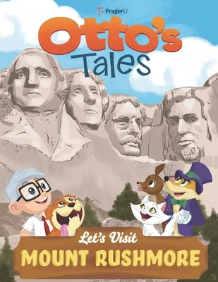 Otto's Tales: Let's Visit Mount Rushmore by Prageru
