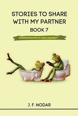 Stories to Share with My Partner - Book 7 by Nodar, Jose F.