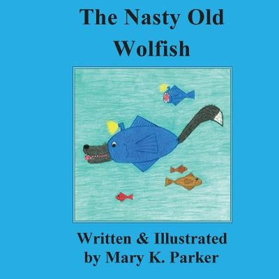 Nasty Old Wolfish by Parker, Mary K.