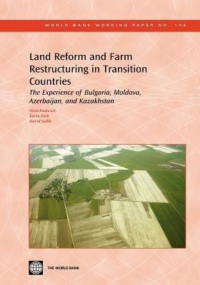 Land Reform and Farm Restructuring in Transition Countries: The Experience of Bulgaria, Moldova, Azerbaijan, and Kazakhstan Volume 104 by Dudwick, Nora