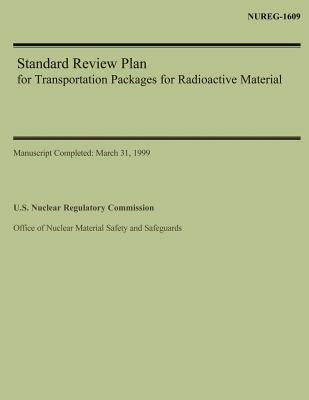 Standard Review Plan for Transportation Packages for Radioactive Material by Commission, U. S. Nuclear Regulatory