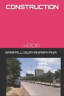 Construction: History by Suryanarayana B. E., Saripalli