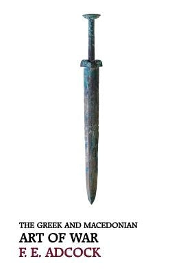 The Greek and Macedonian Art of War (Reprint Edition) by Adcock, Frank Ezra