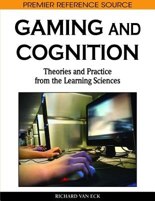 Gaming and Cognition: Theories and Practice from the Learning Sciences by Van Eck, Richard