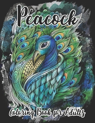 Peacock Coloring Book for Adults: Beautiful Pages for Stress Relieving Unique Design by Elite Press House