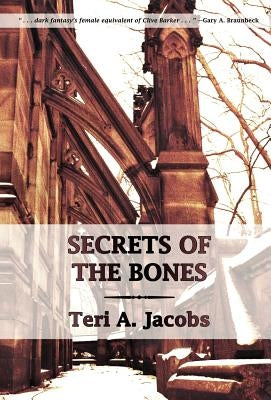Secrets of the Bones by Jacobs, Teri A.