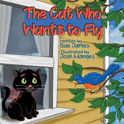 The Cat Who Wants to Fly by James, Sue