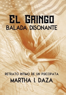 El gringo: Balada Disonante by Daza, Martha I.