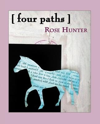 [four paths] by Hunter, Rose