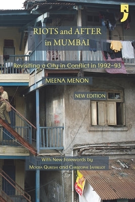 Riots and After in Mumbai: Revisiting a City in Conflict in 1992-93 by Jaffrelot, Christophe