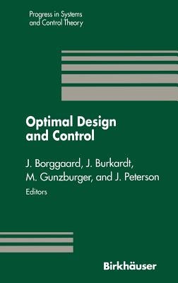 Optimal Design and Control: Proceedings of the Workshop on Optimal Design and Control Blacksburg, Virginia April 8-9, 1994 by Borggaard, Jeff