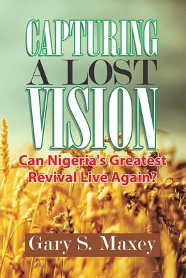 Capturing a Lost Vision: Can Nigeria's Greatest Revival Live Again? by Famonure, 'bayo