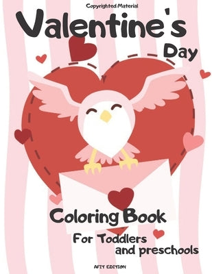 Valentine's Day Coloring Book For Toddlers and preschools: Fun & Big Valentine Day Coloring Book of Hearts, Cute Animals, and More, For Toddlers, Pres by Afit Edition