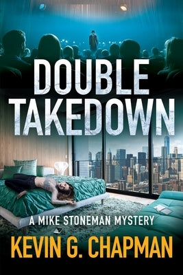 Double Takedown: A Mike Stoneman Mystery by Chapman, Kevin G.