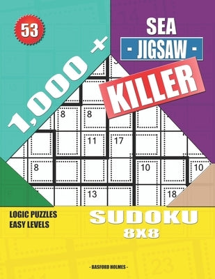 1,000 + Sea jigsaw killer sudoku 8x8: Logic puzzles easy levels by Holmes, Basford