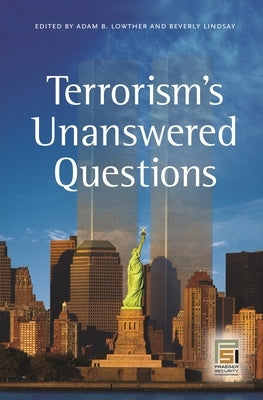 Terrorism's Unanswered Questions by Lowther, Adam B.