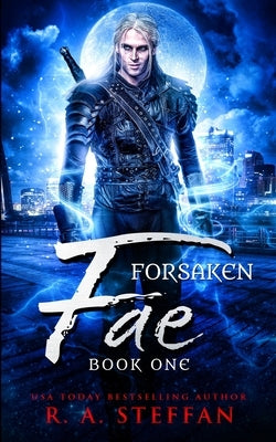 Forsaken Fae: Book One by Steffan, R. a.