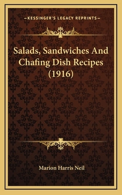 Salads, Sandwiches And Chafing Dish Recipes (1916) by Neil, Marion Harris