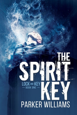 The Spirit Key: Volume 1 by Williams, Parker