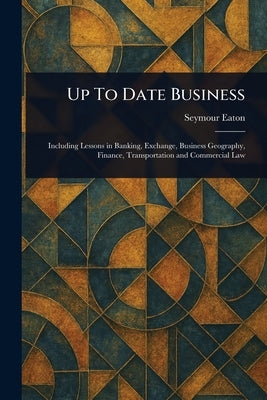 Up To Date Business by Eaton, Seymour