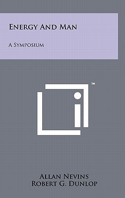 Energy and Man: A Symposium by Nevins, Allan