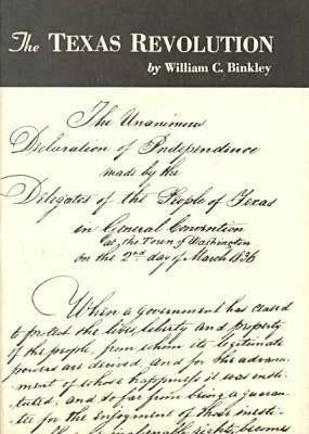 The Texas Revolution: Volume 1 by Binkley, William C.