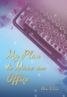 My Plan to Have an Office by Liao, Chun-Te