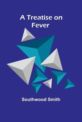 A Treatise on Fever by Smith, Southwood