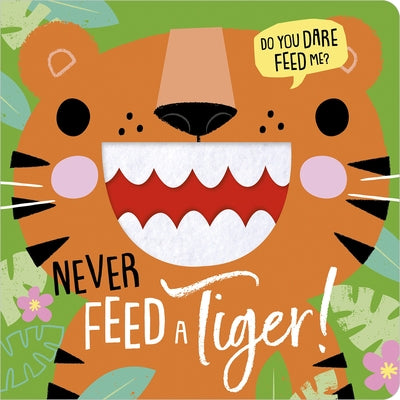 Never Feed a Tiger! by Greening, Rosie