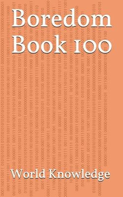 Boredom Book 100 by Knowledge, World