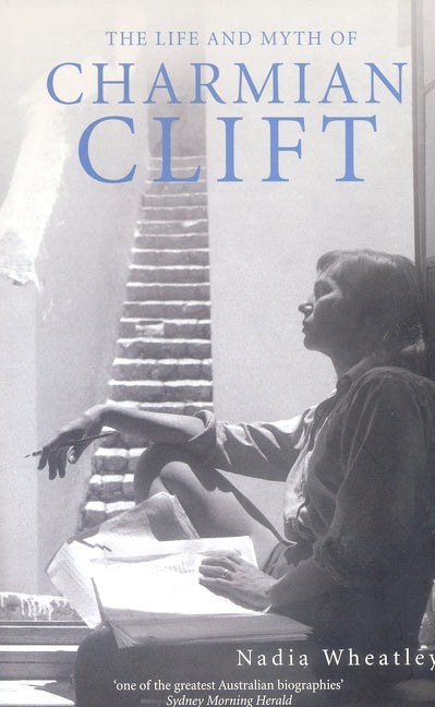 Life and Myth of Charmian Clift by Wheatley, Nadia
