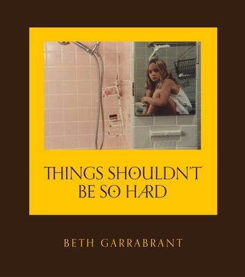 Things Shouldn't Be So Hard by Garrabrant, Beth