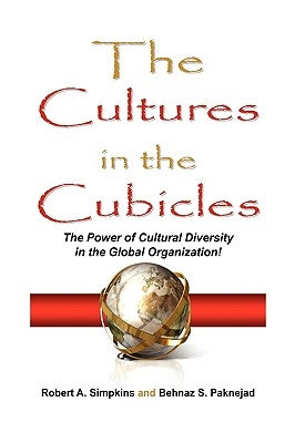 The Cultures in the Cubicles by Robert a. Simpkins &. Behnaz S. Paknejad