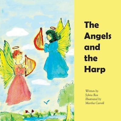 The Angels and the Harp by Rea, Sylvia