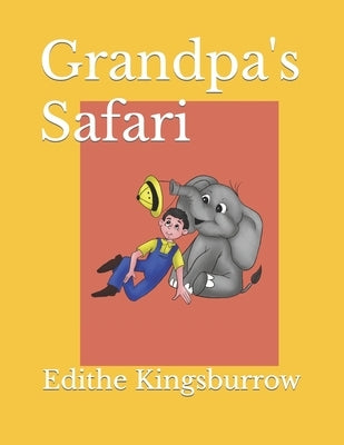 Grandpa's Safari by Kingsburrow, Edithe