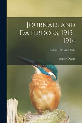 Journals and Datebooks, 1913-1914; Journal (1914: Aug.-Oct.) by Deane, Walter 1848-1930