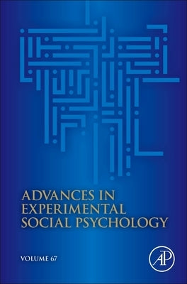 Advances in Experimental Social Psychology: Volume 67 by Gawronski, Bertram