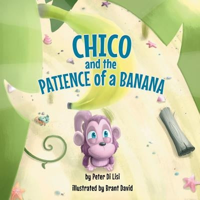 Chico and the Patience of a Banana by Di Lisi, Peter