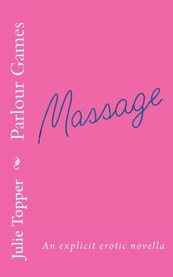 Parlour Games: An explicit erotic novella by Topper, Julie