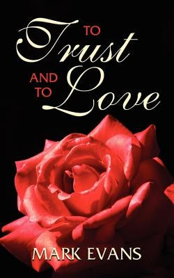 To Trust and to Love by Evans, Mark