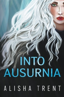Into Ausurnia by Trent, Alisha