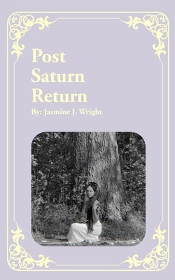 Post Saturn Return by Wright, Jasmine J.