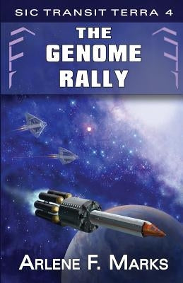The Genome Rally: Sic Transit Terra Book 4 by Marks, Arlene F.