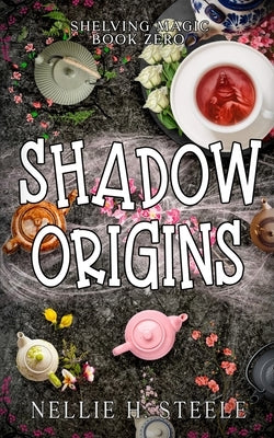 Shadow Origins by Steele, Nellie H.