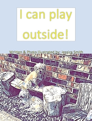 I can play outside! by Smith, Jessica