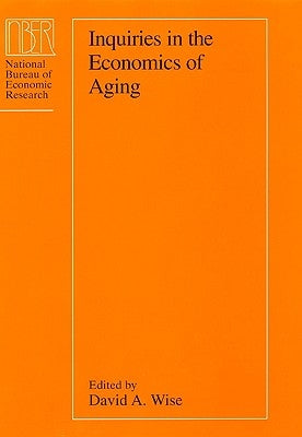 Inquiries in the Economics of Aging by Wise, David A.