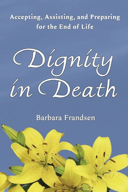 Dignity In Death by Frandsen, Barbara
